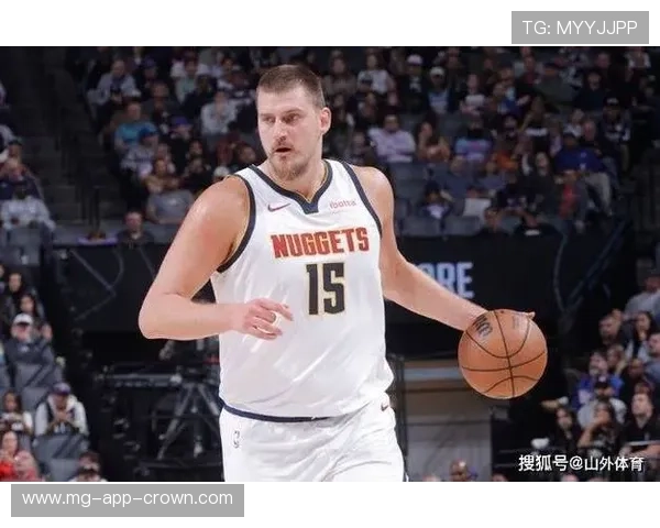 约基奇挡拆制造错位助攻率飙升 引领掘金进攻节奏